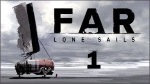 FAR: Lone Sails ★ 1: Пустота