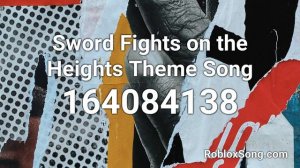 Sword Fights on the Heights Theme Song Roblox ID - Roblox Music Code