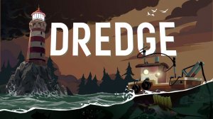 DREDGE (cтрим 1)