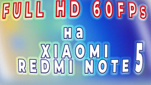 Xiaomi Redmi Note 5 Full HD 60Fps