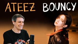 Честная реакция на Ateez — Bouncy