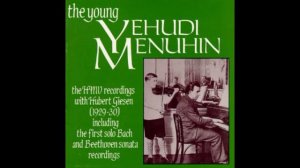 The Young Yehudi Menuhin - The HMV recordings with Hubert Giesen (1928-30)