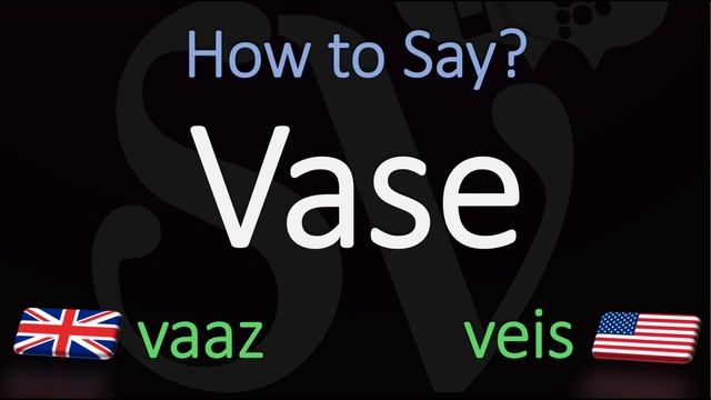 How to Pronounce Vase? British Vs. American English Pronunciation