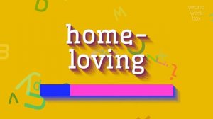 HOME-LOVING - HOW TO PRONOUNCE HOME-LOVING? #home-loving