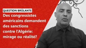 Des congressistes américains demandent des sanctions contre l'Algérie: mirage ou réalité?