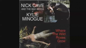 Nick Cave and the Bad Seeds & Kylie Minogue - Where the Wild Roses Grow (Single - 1995)