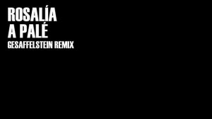 Gesaffelstein, ROSALÍA - A Palé (Gesaffelstein Remix - Official Audio)