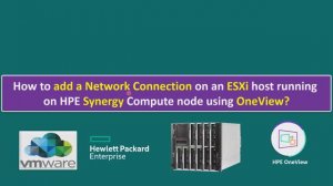 How to add a Network Connection on an ESXi host running on HPE Synergy Compute node using OneView?