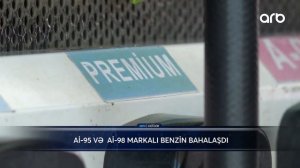 Aİ-95 və Aİ-98 markalı benzin bahalaşdı - ARB Xəbər