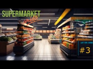 РАСШИРИЛ СВОЙ МАГАЗИН #3 SUPERMARKET SIMULATOR