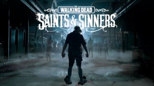The Walking Dead: Saints & Sinners Первое прохождение #1 Бьюзомби