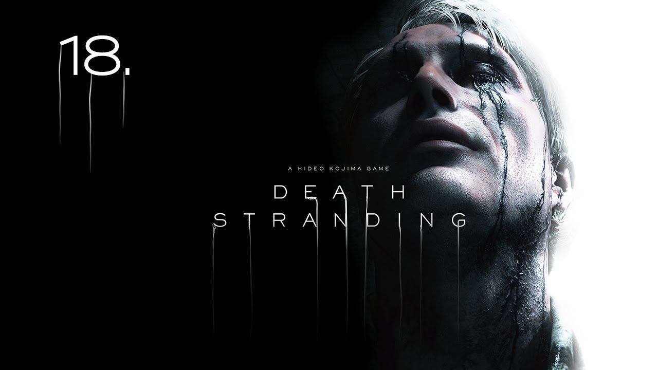 Death Stranding _ Прохождение _ СТРИМ #18 EPISODE 12 "BRIDGES" ФИНАЛ