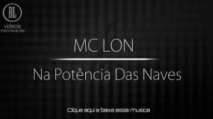 MC Lon - Na Potência Das Naves - Música Nova 2014 (Power Som)