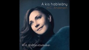 Andersen: A kis hableány (3. fejezet) Rost Andrea előadásában