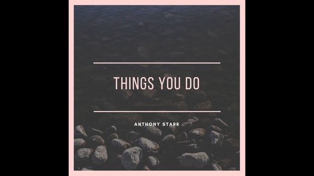 Anthony Starr - Things You Do
