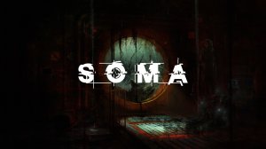 SOMA ?  компьютерная игра в жанре survival horror