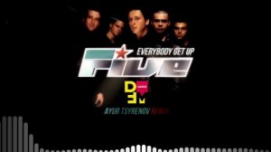 Five — Everybody get up (Ayur Tsyrenov DFM remix)