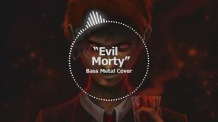 Evil Morty (Rick and Morty) // Bass Metal Cover