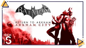 Batman: Return to Arkham - Arkham city |1| на Xbox Series S