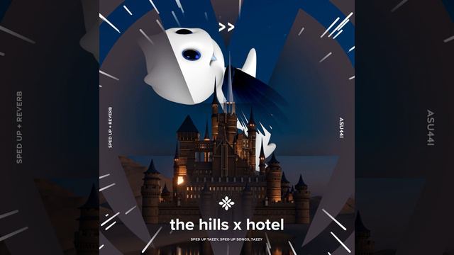the hills x hotel - sped up + reverb