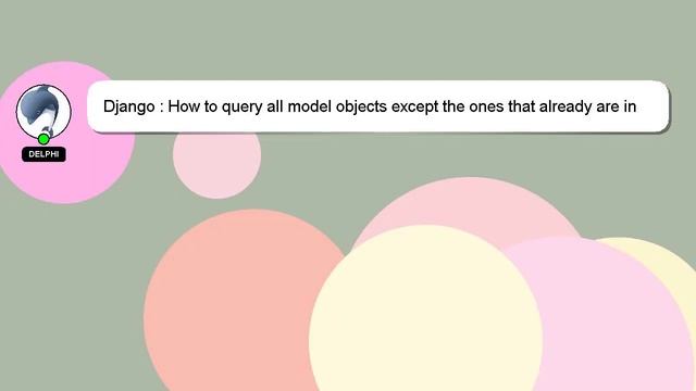 Django : How to query all model objects except the ones that already are in another model? смотреть онлайн