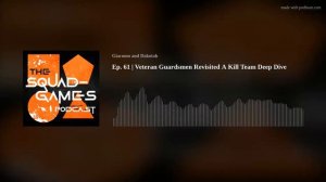 Ep. 61 | Veteran Guardsmen Revisited A Kill Team Deep Dive