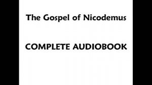 The Gospel of Nicodemus - COMPLETE AUDIOBOOK