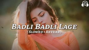 Badli Badli Laage - Slowed & Reverb | Sapna Choudhary | Haryanvi Song Lofi | Chandigarh Jawan Lagi