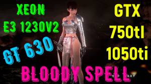 BLOODY SPELL С РЕШЕЙДОМ(1440р60).XEON E3 1230v2...2/4 ЯДРА/GT 630/GTX 750ti/1050ti/DDR3 4/8gb