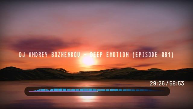 Dj Andrey Bozhenkov - Deep Emotion (Episode 081)