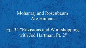 Ep. 36 "Revisions and Workshops With Jed Hartman, Pt. 2"