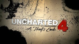 UNCHARTED 4: A Thief’s End  - ЗАСТАВКА, НАЧАЛЬНЫЕ ТИТРЫ #0