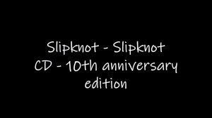 Slipknot -  Slipknot 10th anniversary edition