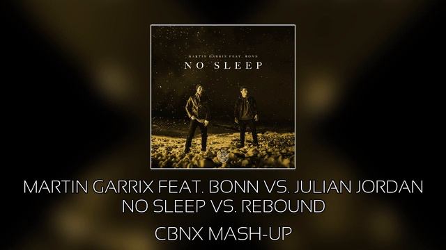 Martin Garrix feat. Bonn vs. Julian Jordan - No Sleep vs. Rebound смотреть онлайн