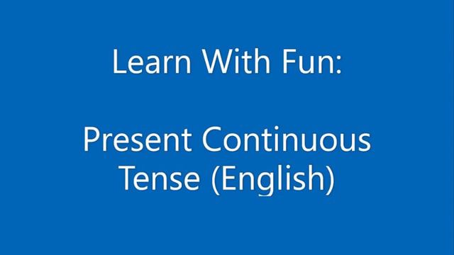 Learn with Fun: Present Continuous Tense (English) смотреть онлайн