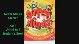 Super Minds Starter  CD1  Students Book  Unit 0 to 4