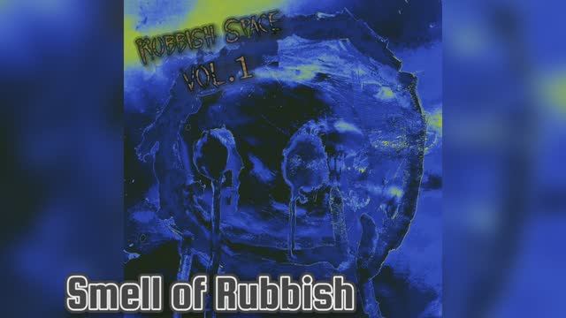 Rubbish Space - Smell of Rubbish