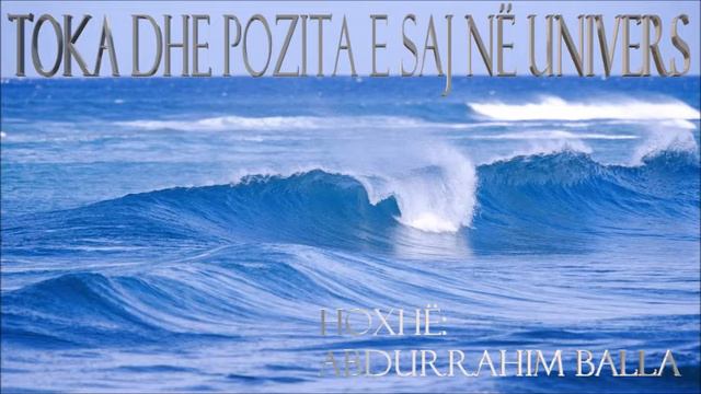 Toka dhe pozita e saj në Univers - Hoxhë: AbduRrahim Balla смотреть онлайн