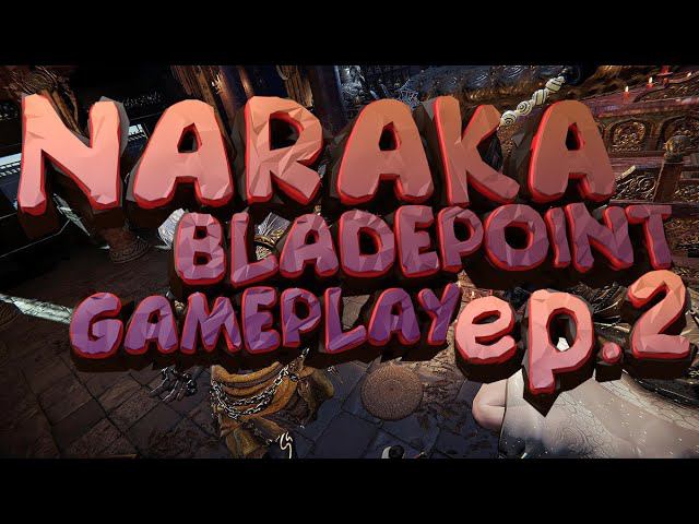 NARAKA BLADEPOINT GAMEPLAY EP.2