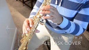 All I Ask - Soprano Saxophone Cover - Marshall Lee Smith Jr
