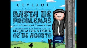 Cevladé - Basta de Problemas Feat. Jp Saavedra & Cristian Jeria (Requiem for a drink 2012)