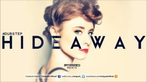 Kiesza - Hideaway (Intrigued Dubstep Remix)