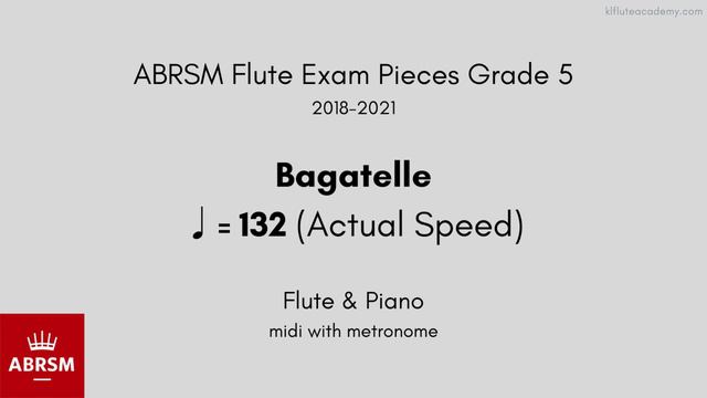 ABRSM Flute Grade 5 2018-2021, Bagatelle ♩= 132 (Actual Speed) Flute & Piano midi with metronome смотреть онлайн