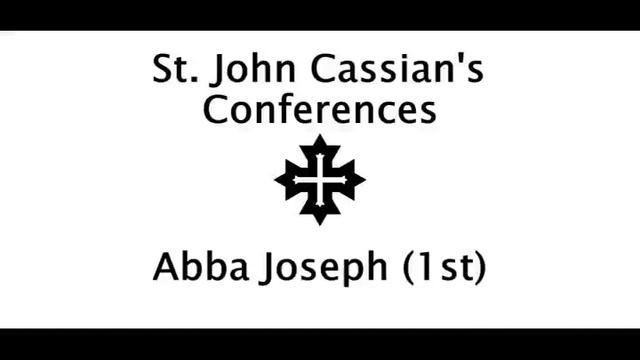 St. John Cassian's Conferences - 16 Abba Joseph (1st) - AUDIOBOOK смотреть онлайн