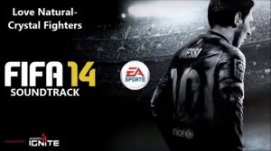 Love Natural -  Crystal fighters [FIFA14 SOUNDTRACK]