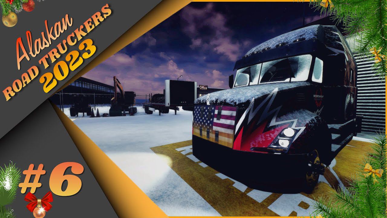 #6 Alaskan Road Truckers - Новое приключение! Печальный финал!