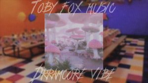 Toby fox. Dreamcore music👁️🌳