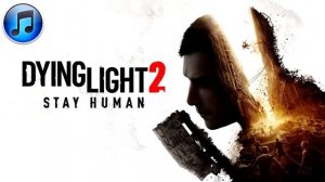 DYING LIGHT 2 STAY HUMAN  - SOUNDTRACK 33 TRACKS - OST