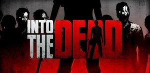 Прохождение Into the Dead: Зомби в Тумане