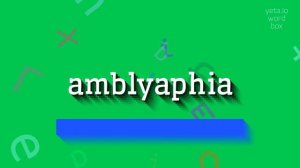 HOW TO PRONOUNCE AMBLYAPHIA? #amblyaphia